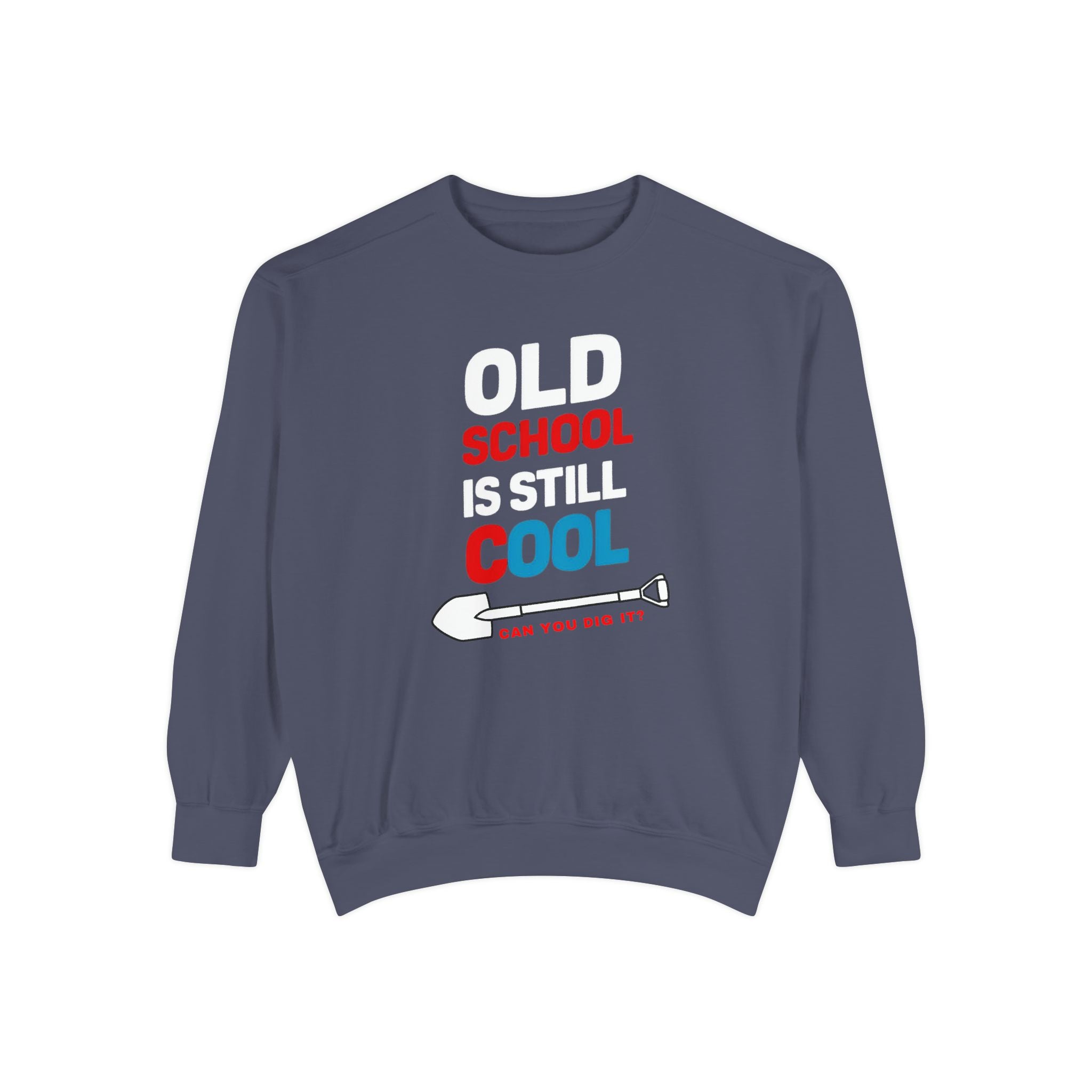 Old School Is Still Cool Sweatshirt | Unisex Garment-Dyed Style - Angel Body
