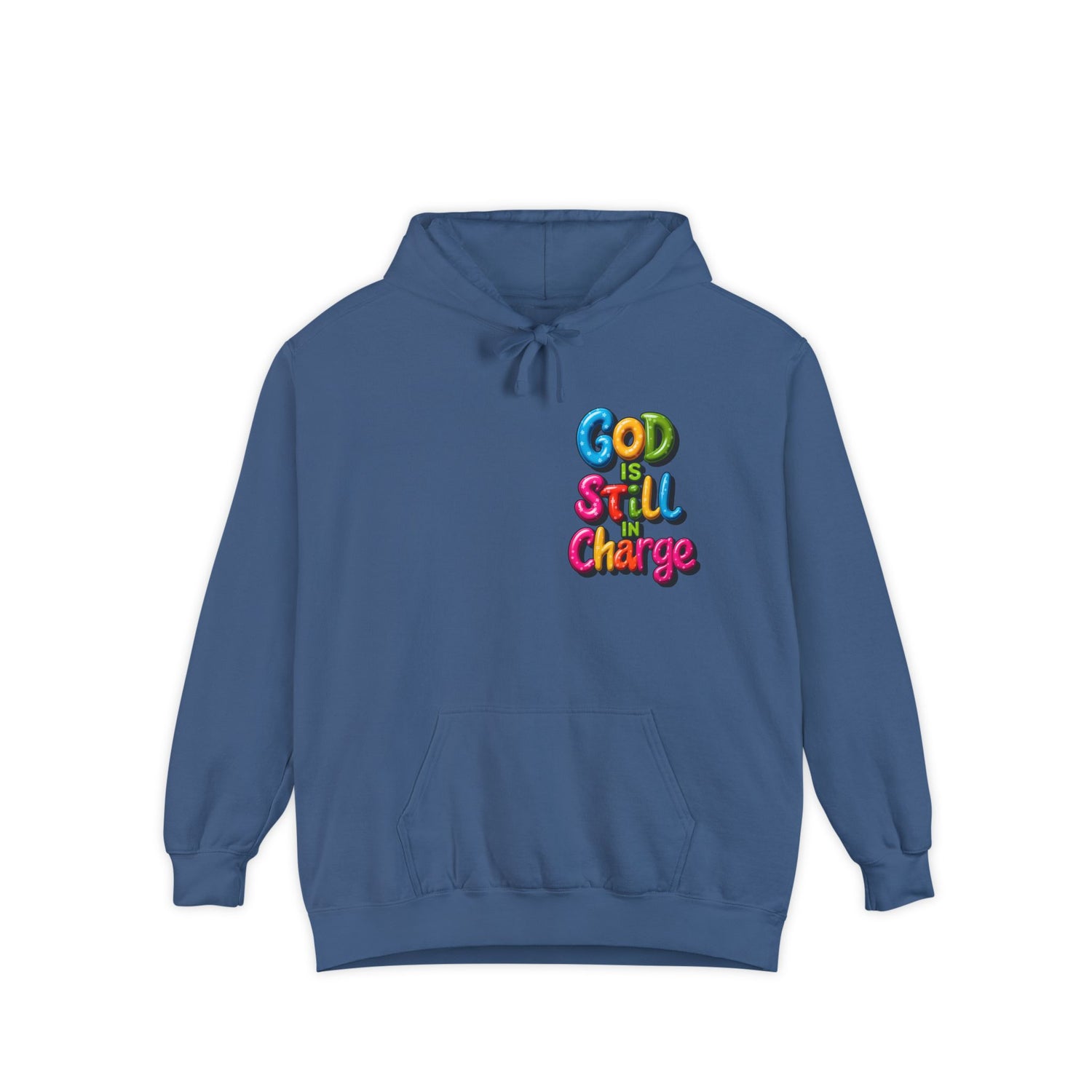 Very Colorful message: GOD IS STILL IN CHARGE Hoodie