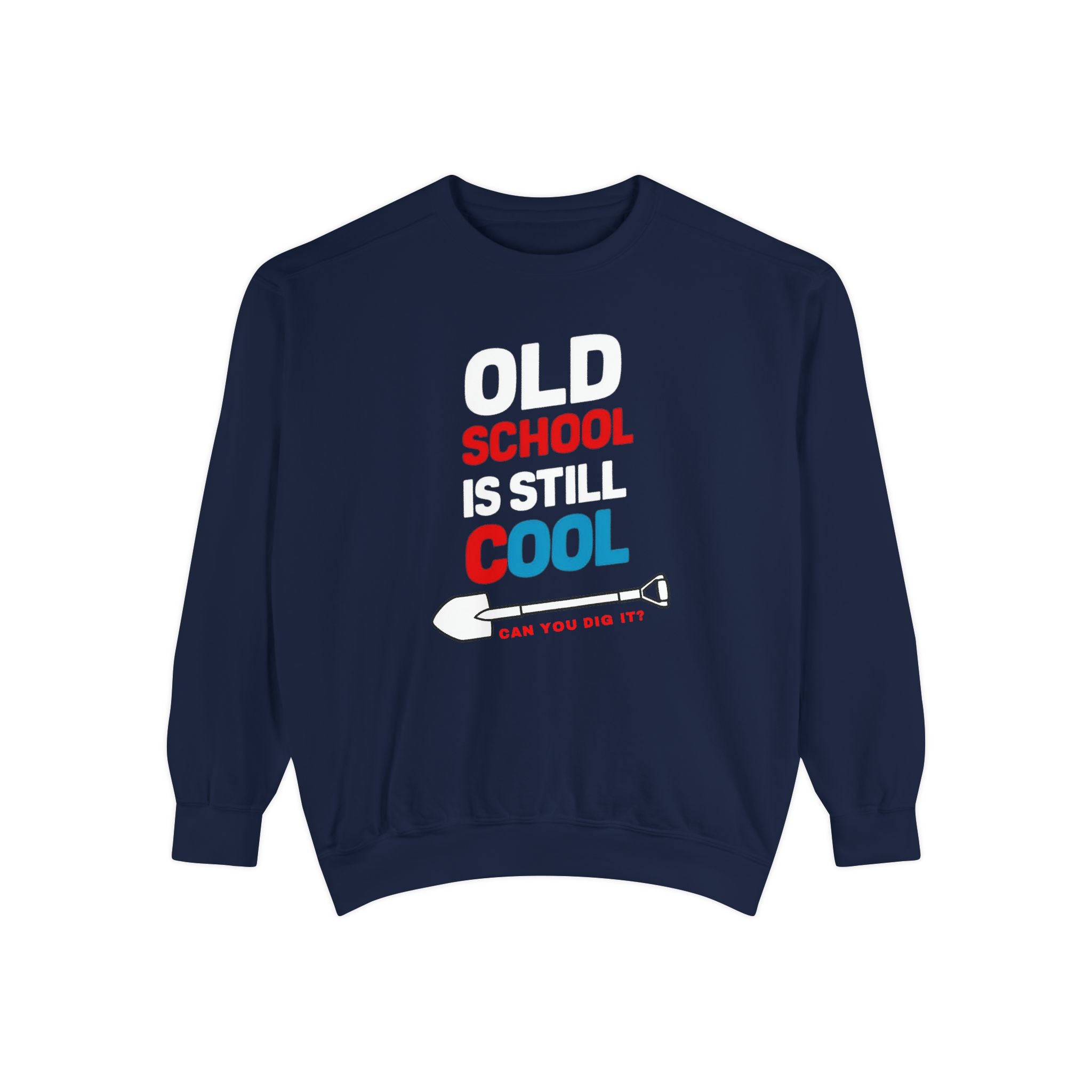 Old School Is Still Cool Sweatshirt | Unisex Garment-Dyed Style - Angel Body