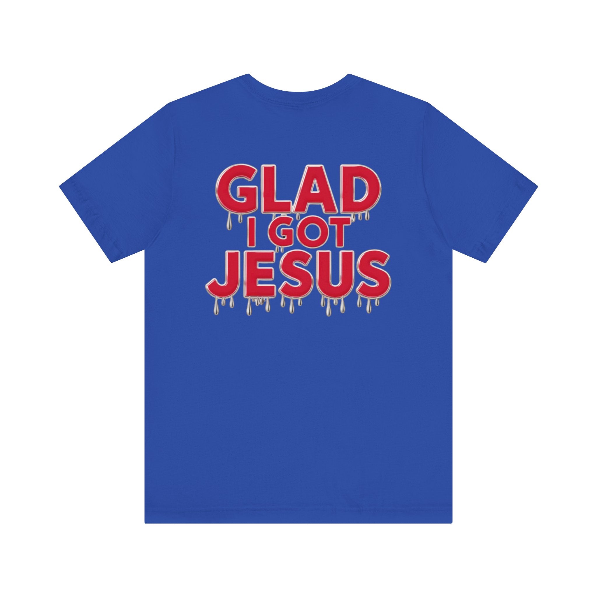 Spiritual Words Unisex Tee: GLAD I GOT JESUS Front and Back Print