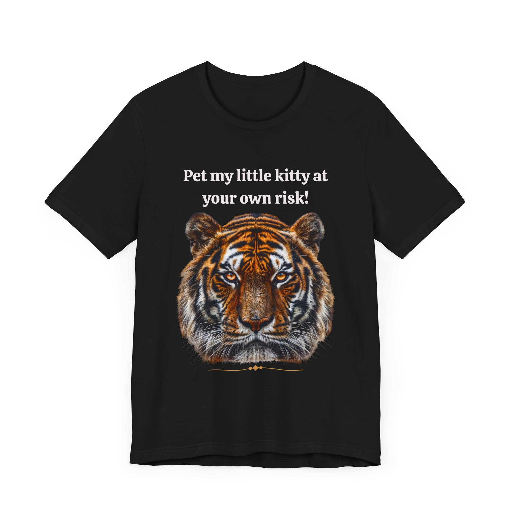 Unisex Jersey Short Sleeve Fun Tiger Print Tee: Pet my little kitty at your own risk