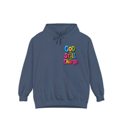 Very Colorful message: GOD IS STILL IN CHARGE Hoodie