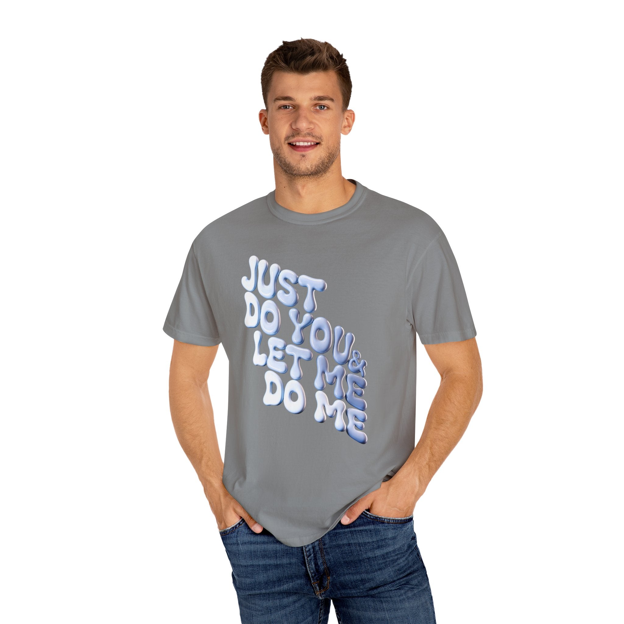 Unisex Garment-Dyed T-Shirt - "Just Do You & Let Me Do Me" Inspirational Tee