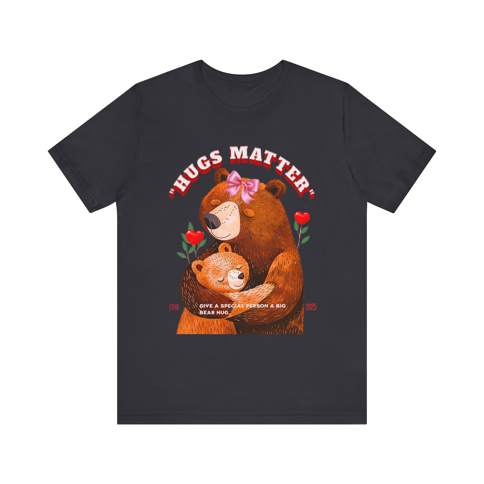 Unisex Jersey Short Sleeve Tee Hugs Matter