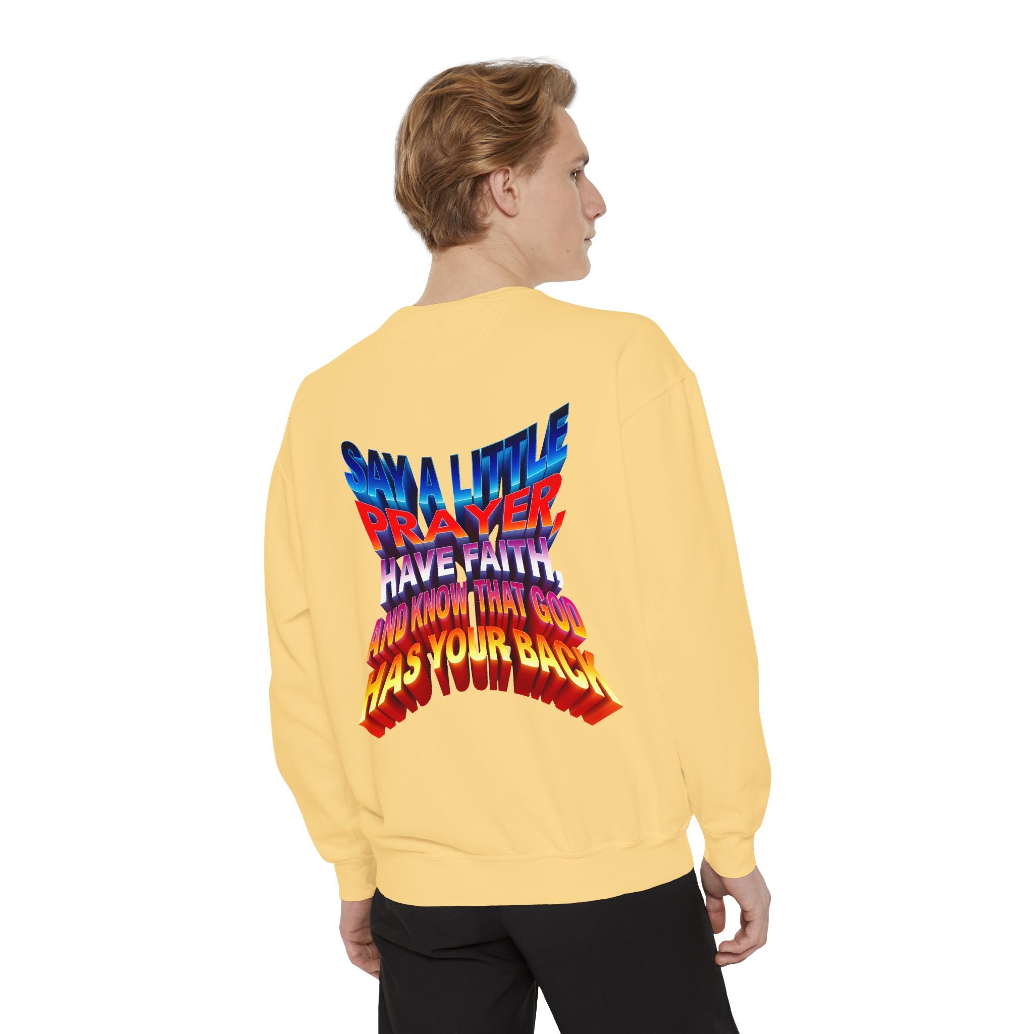 Inspirational Unisex Sweatshirt - "Say a Little Prayer, Have Faith, and Know That God Has Your Back"