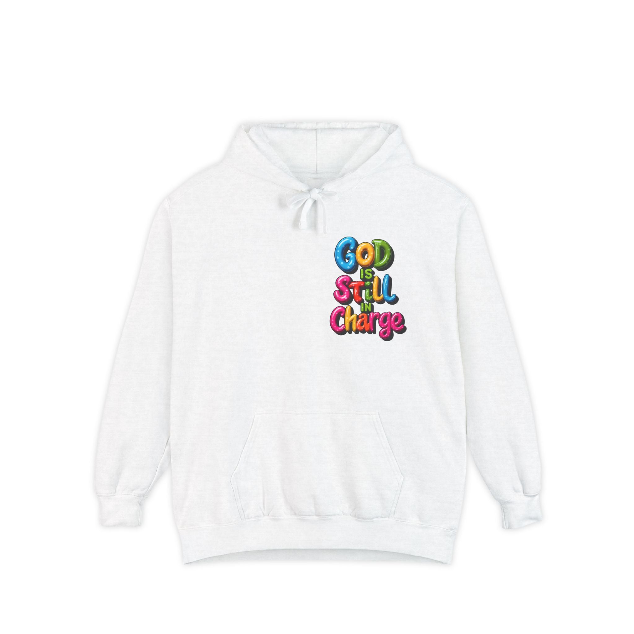 Very Colorful message: GOD IS STILL IN CHARGE Hoodie