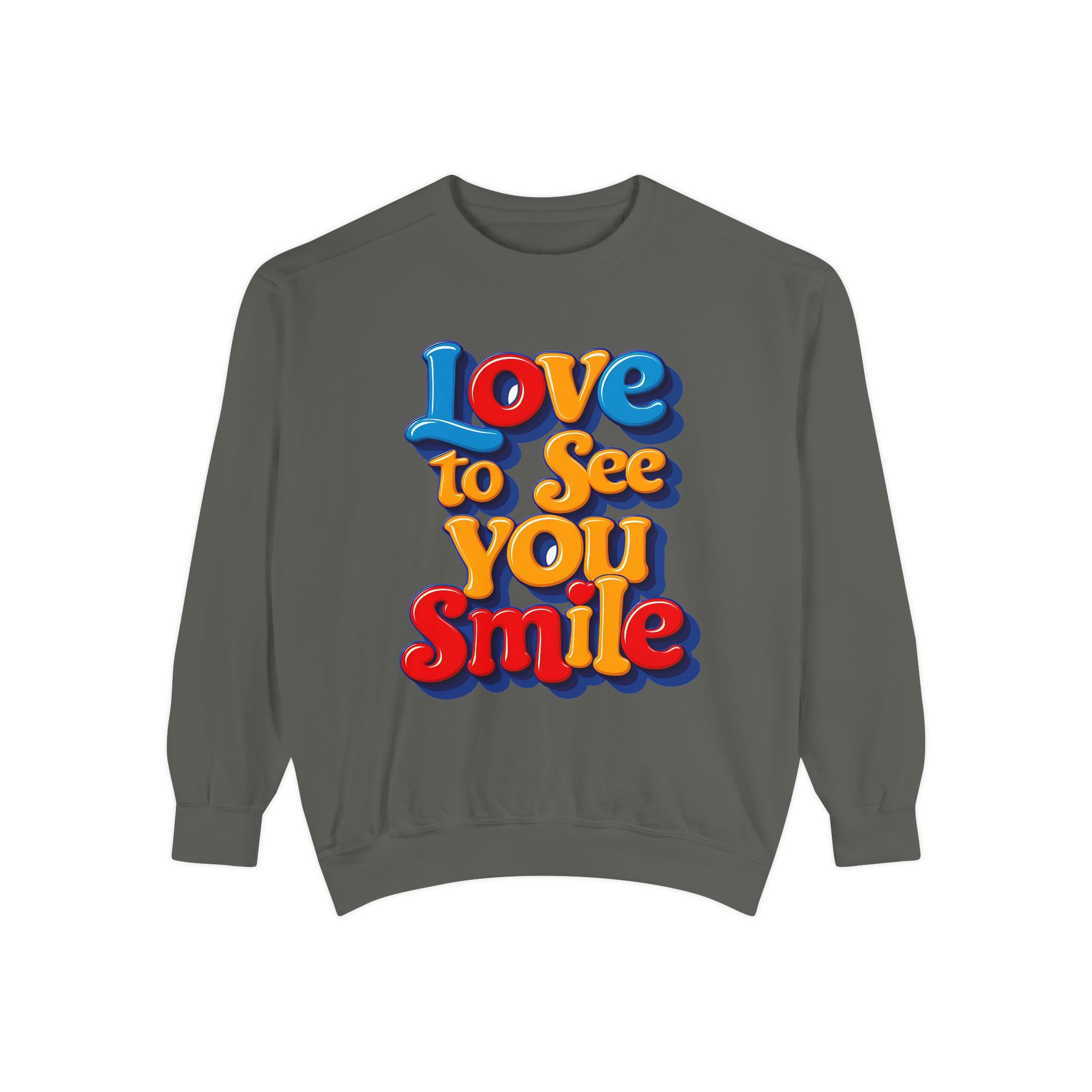 Unisex Garment-Dyed Sweatshirt Love to see you smile