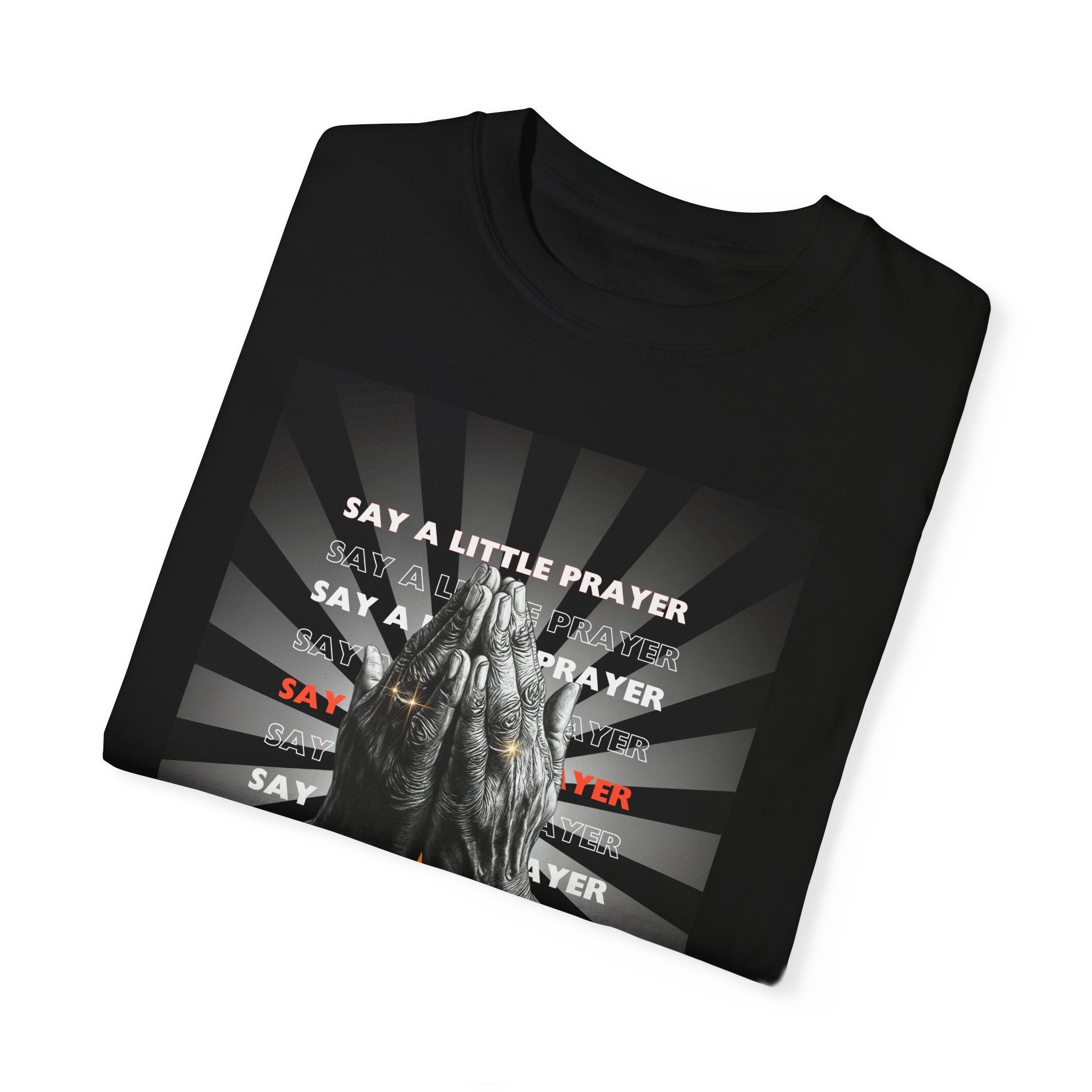 Praying Hands Unisex Garment-Dyed T-Shirt - Inspirational Say a Little Prayer Tee - Angel Body