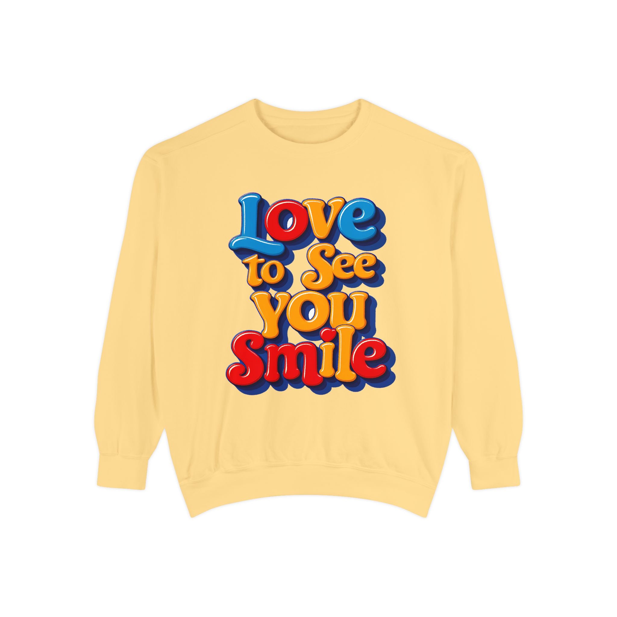 Unisex Garment-Dyed Sweatshirt Love to see you smile