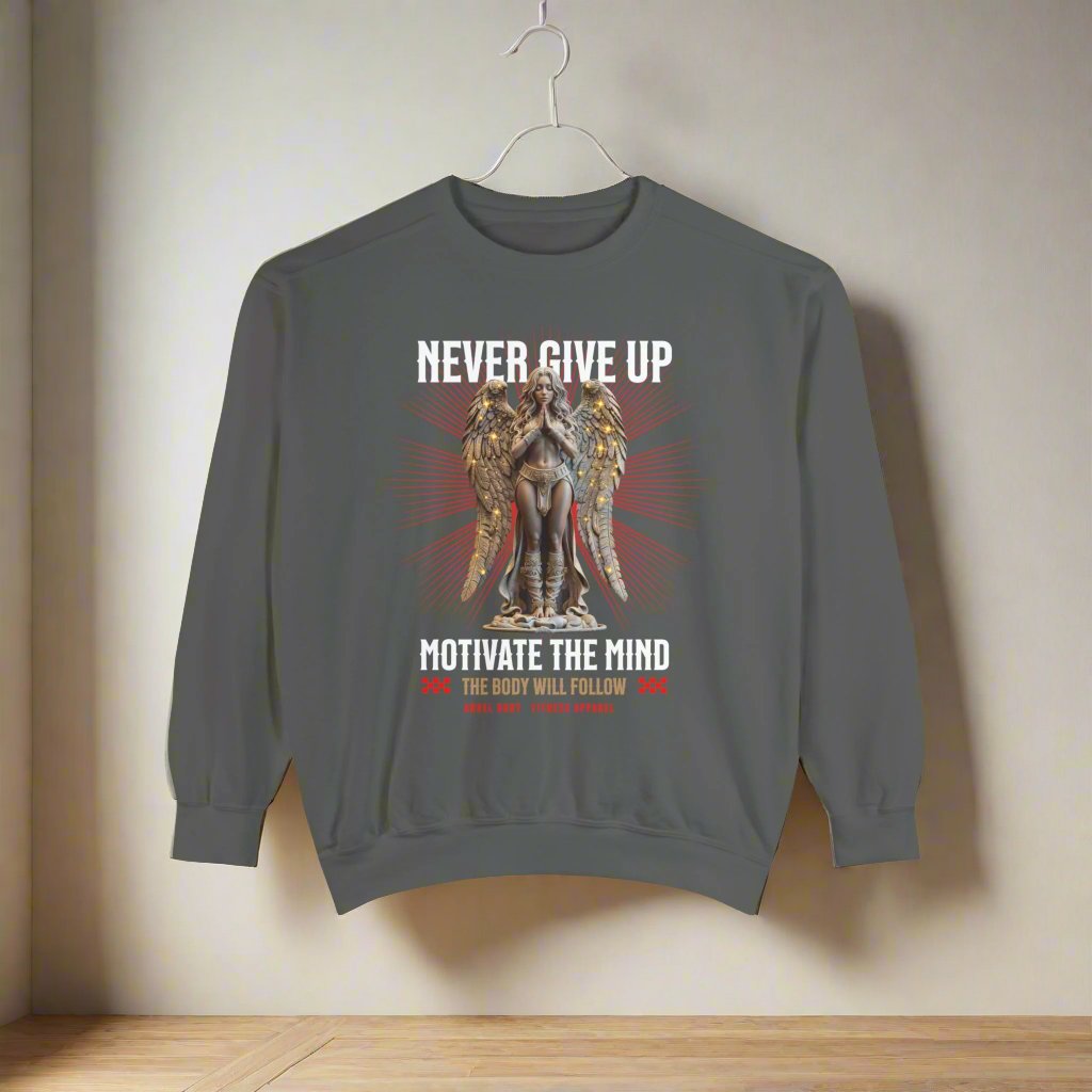 Unisex Garment - Dyed Sweatshirt: Never Give Up Motivate The Mind - Angel Body