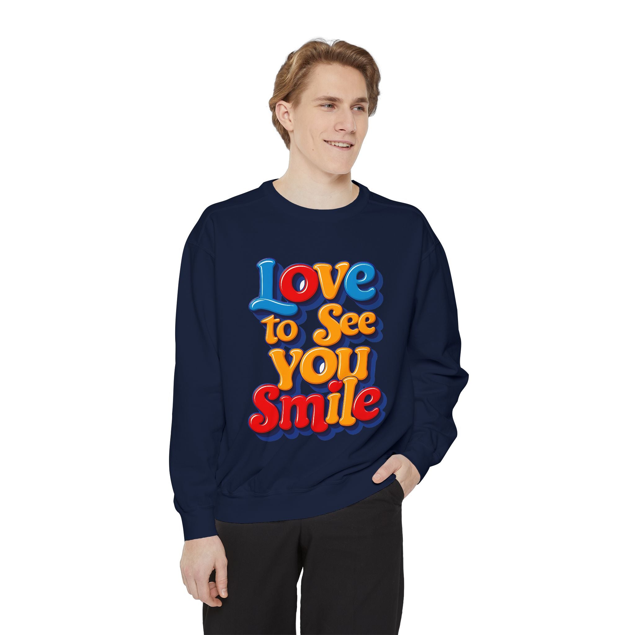 Unisex Garment-Dyed Sweatshirt Love to see you smile