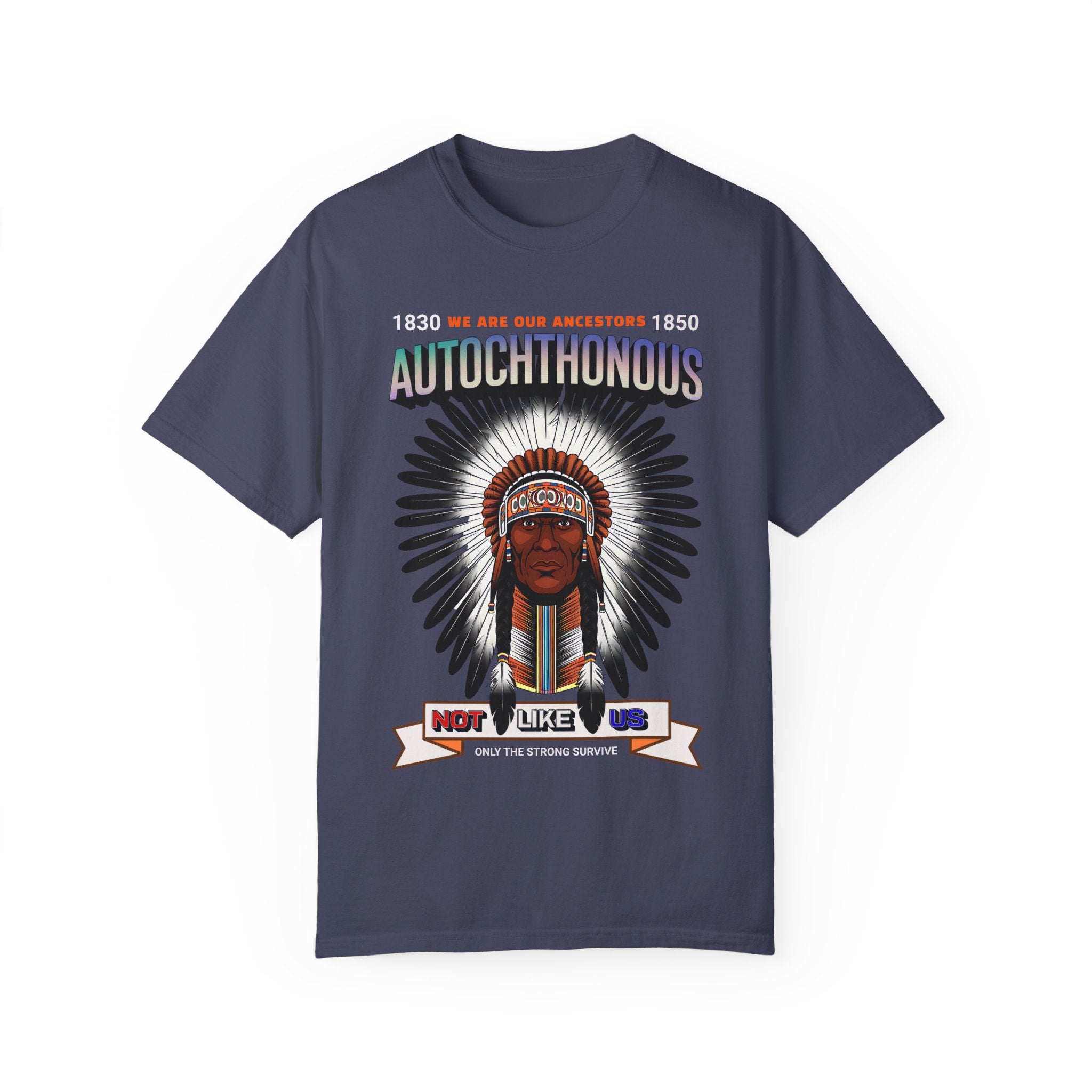 Autochthonous Unisex Garment-Dyed T-Shirt - We Are Our Ancestors 1850