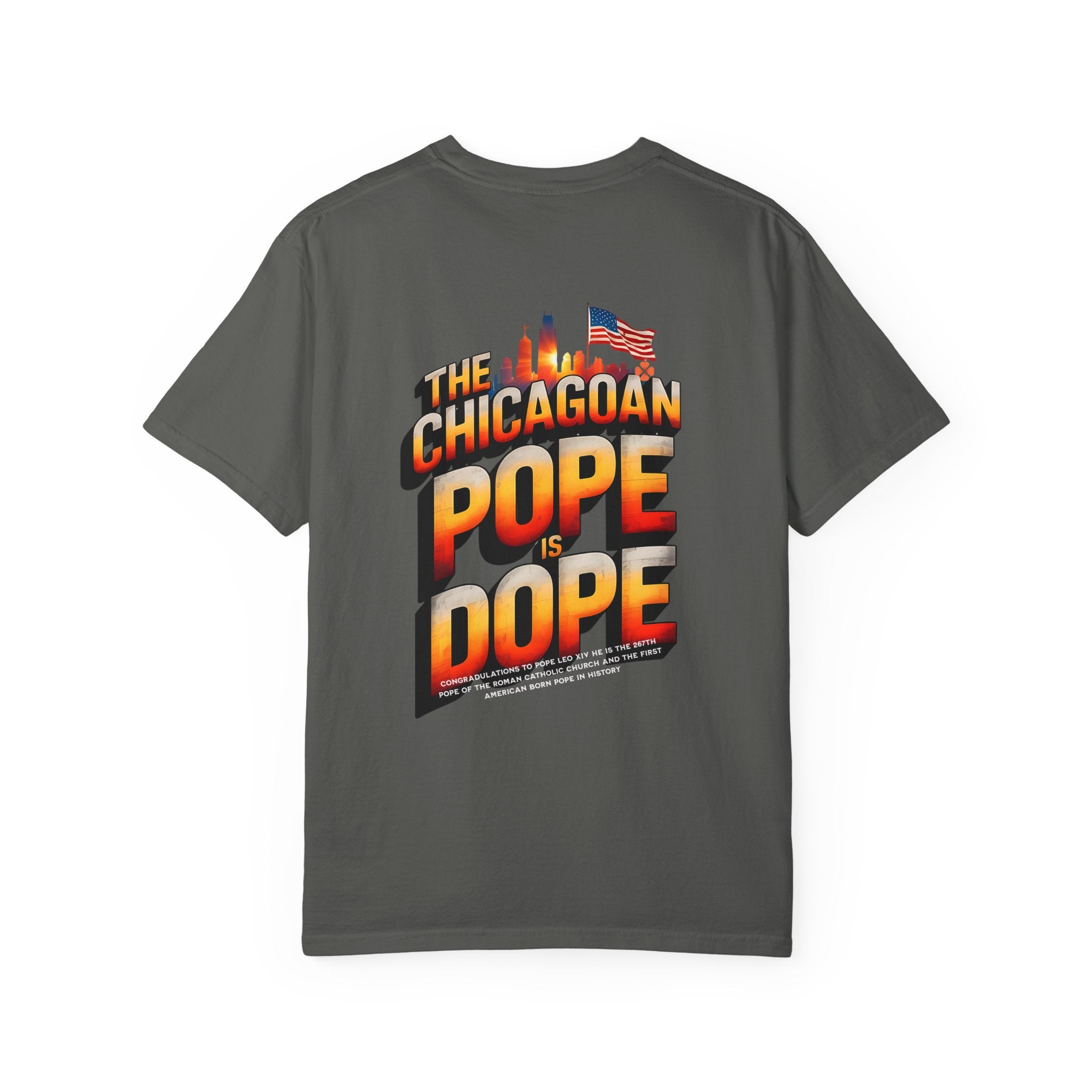 Chicagoan Pope Is Dope Unisex Garment-Dyed T-Shirt - Bold and Fun Statement Tee - Angel Body