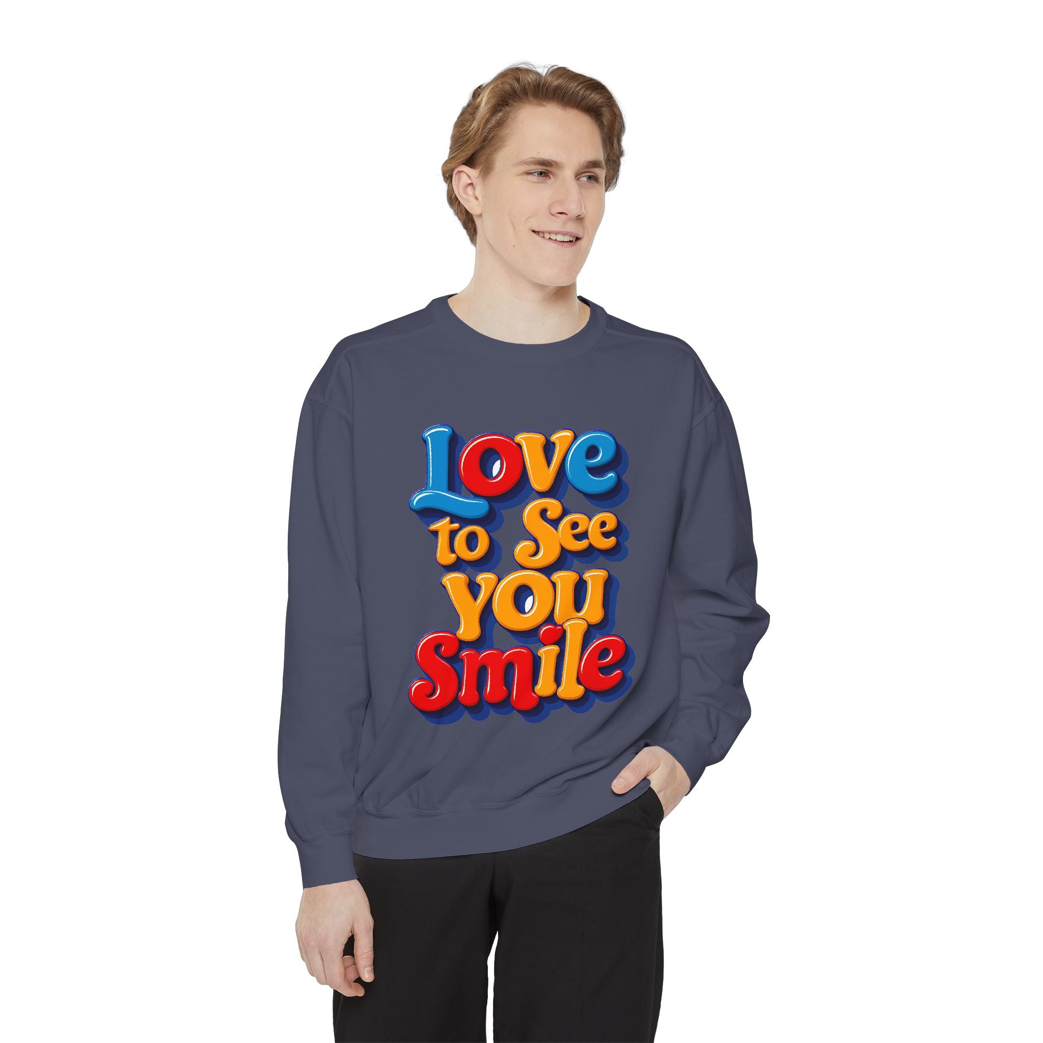 Unisex Garment-Dyed Sweatshirt Love to see you smile