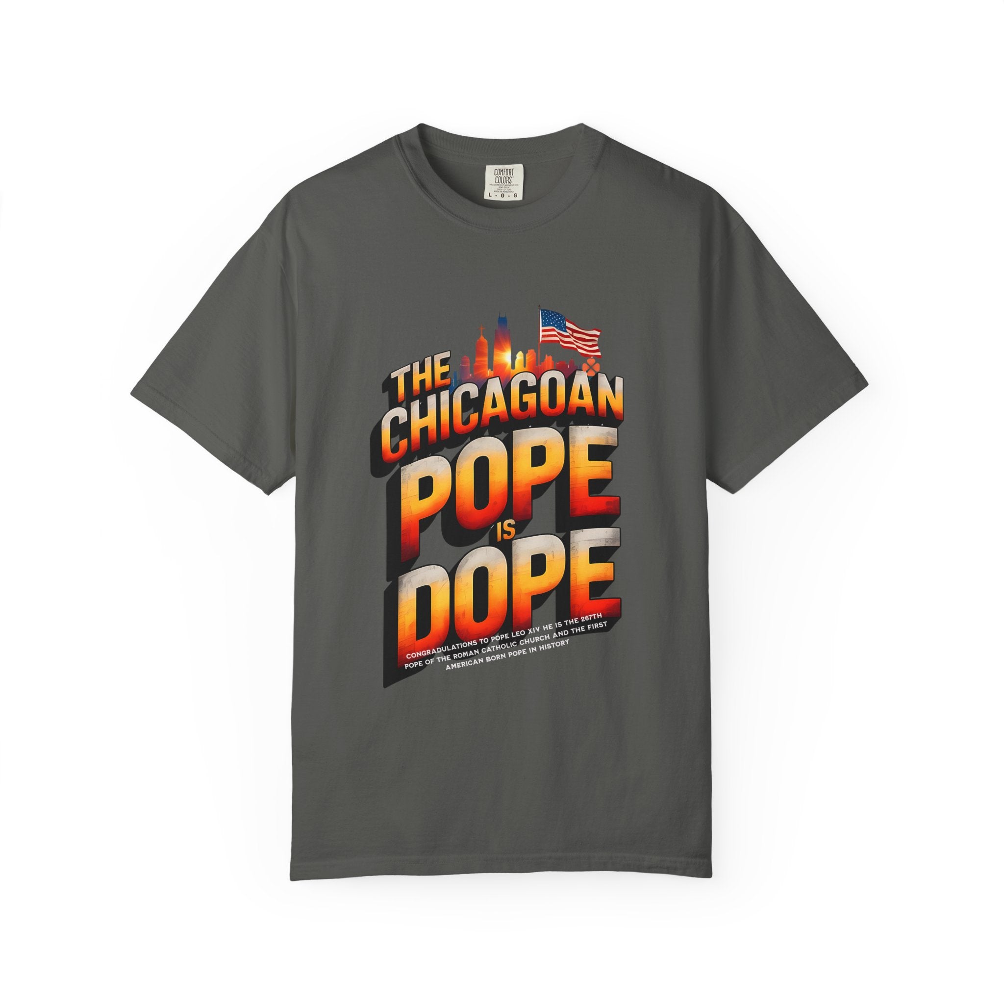 Chicagoan Pope Is Dope Unisex Garment-Dyed T-Shirt - Bold and Fun Statement Tee - Angel Body
