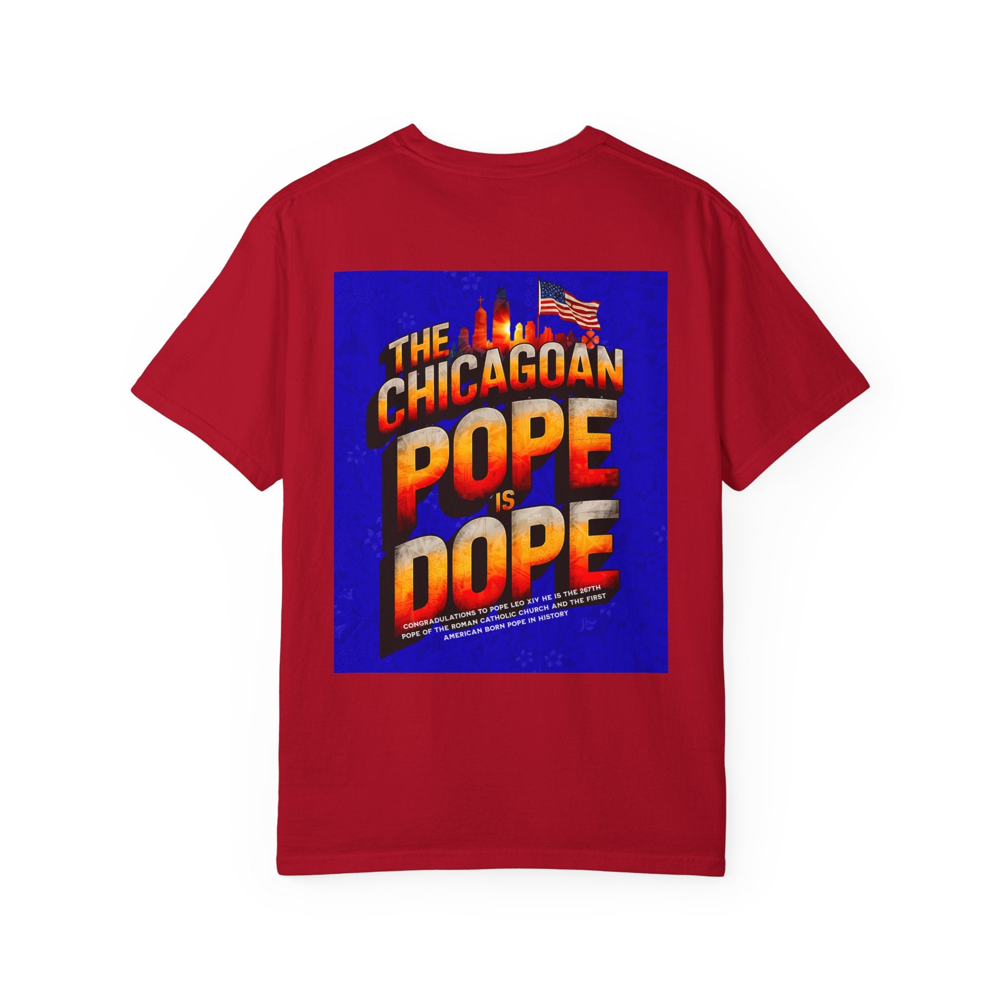 Unisex Chicagoan Pope is Dope T-Shirt - Garment-Dyed, Fun Streetwear for Celebrating Life's Moments - Angel Body