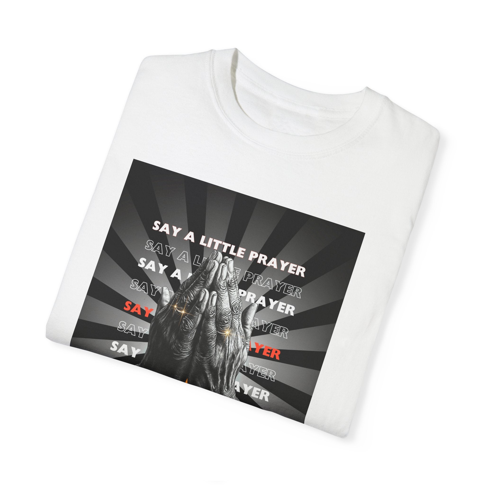 Praying Hands Unisex Garment-Dyed T-Shirt - Inspirational Say a Little Prayer Tee - Angel Body