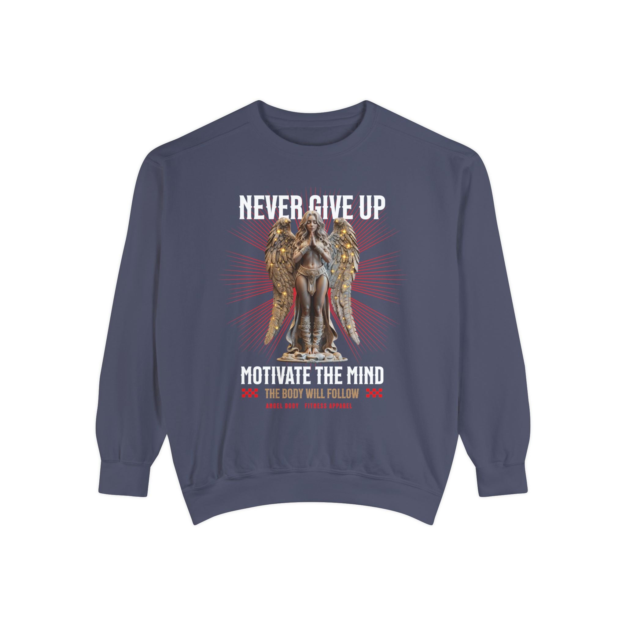 Unisex Garment - Dyed Sweatshirt: Never Give Up Motivate The Mind - Angel Body