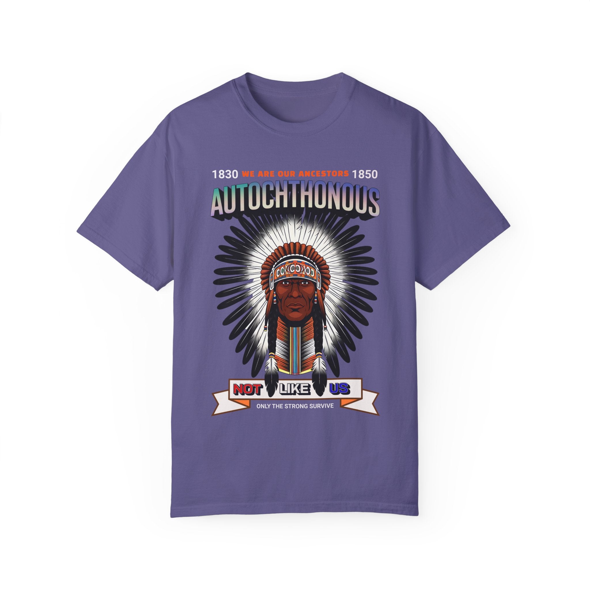 Autochthonous Unisex Garment-Dyed T-Shirt - We Are Our Ancestors 1850