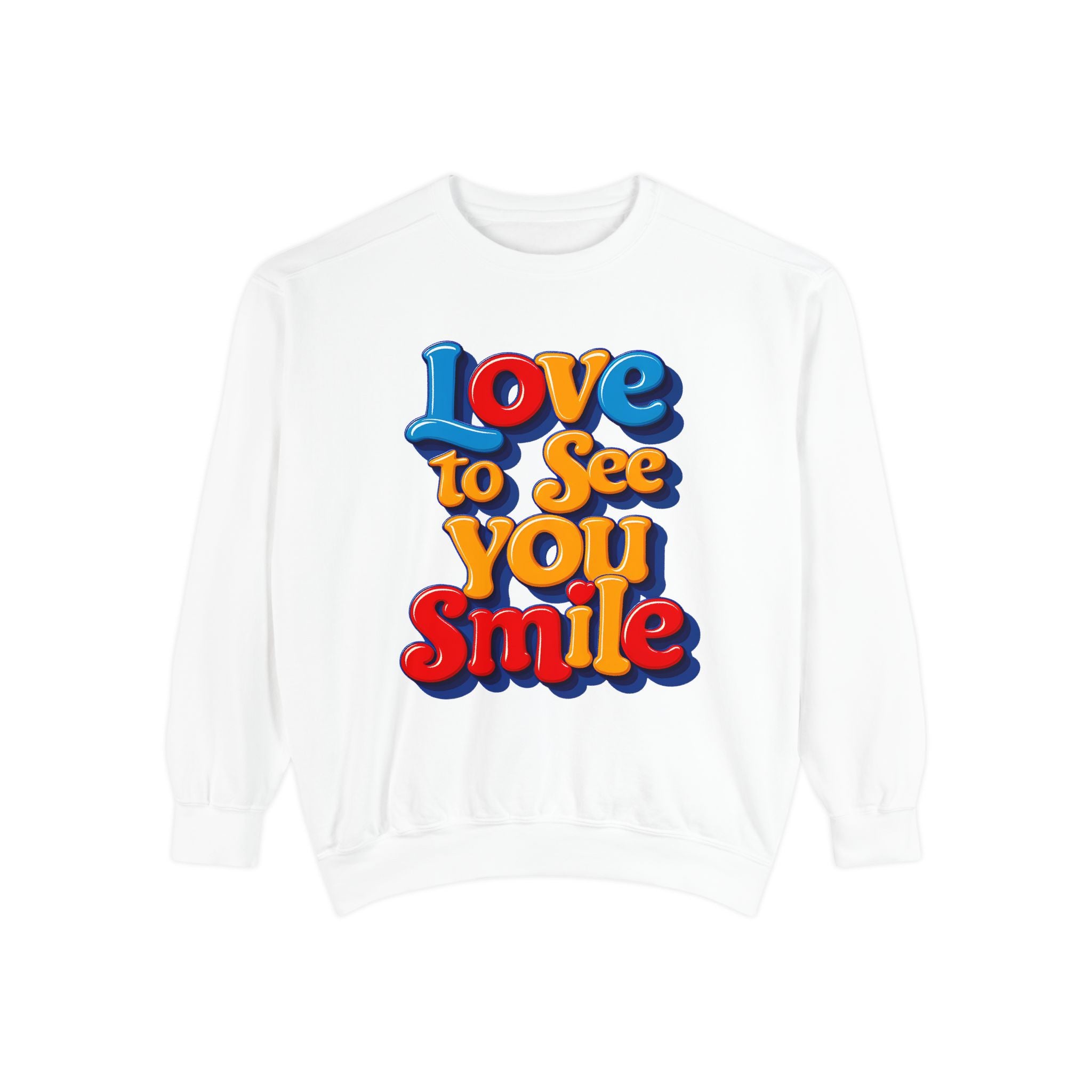 Unisex Garment-Dyed Sweatshirt Love to see you smile