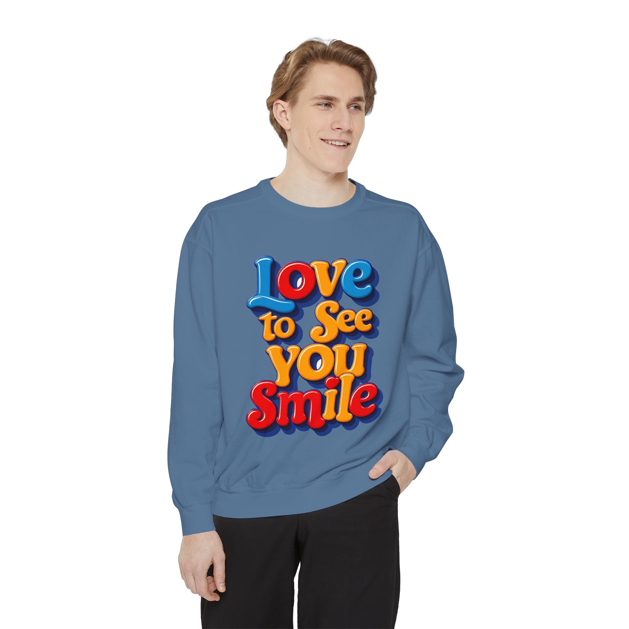 Unisex Garment-Dyed Sweatshirt Love to see you smile