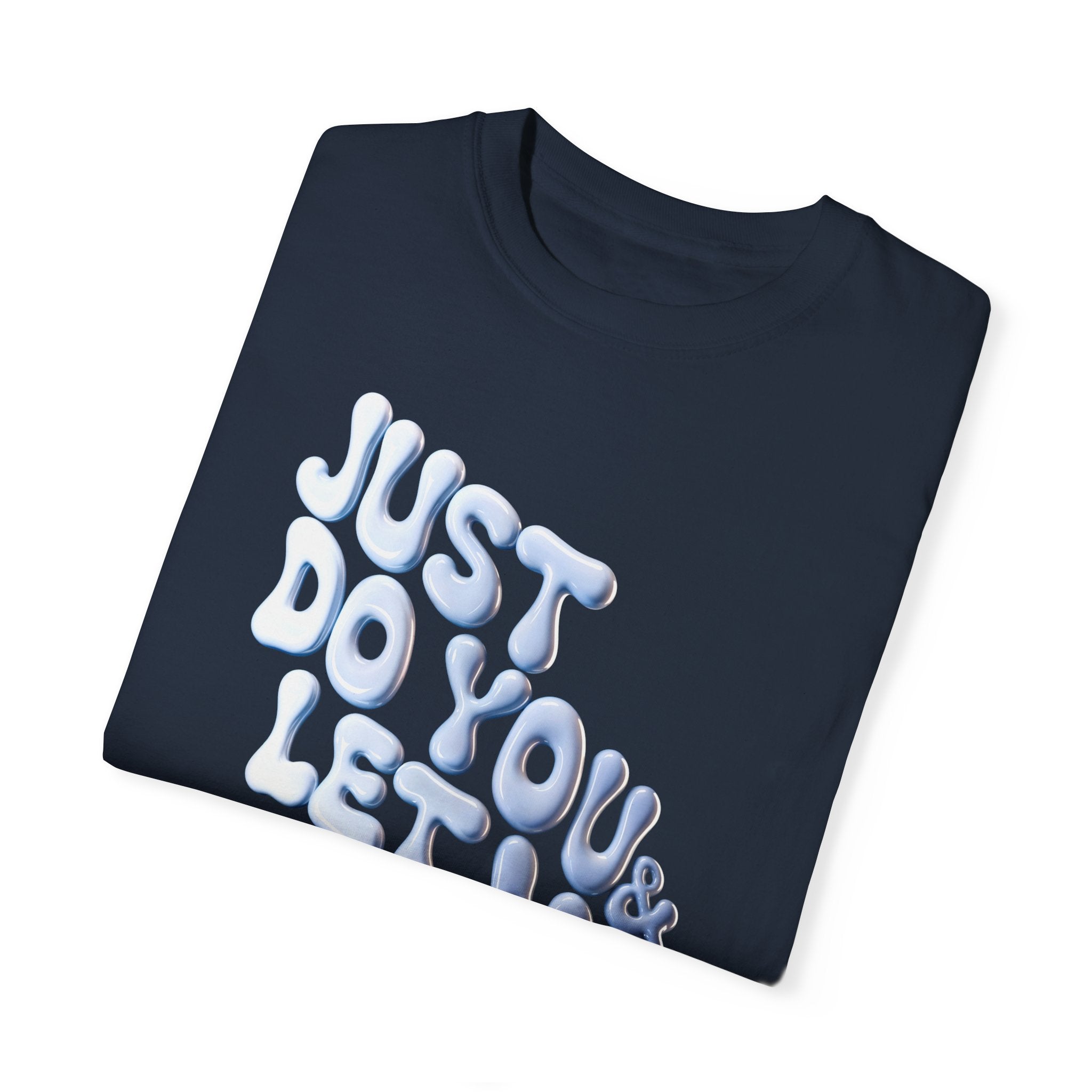 Unisex Garment-Dyed T-Shirt - "Just Do You & Let Me Do Me" Inspirational Tee