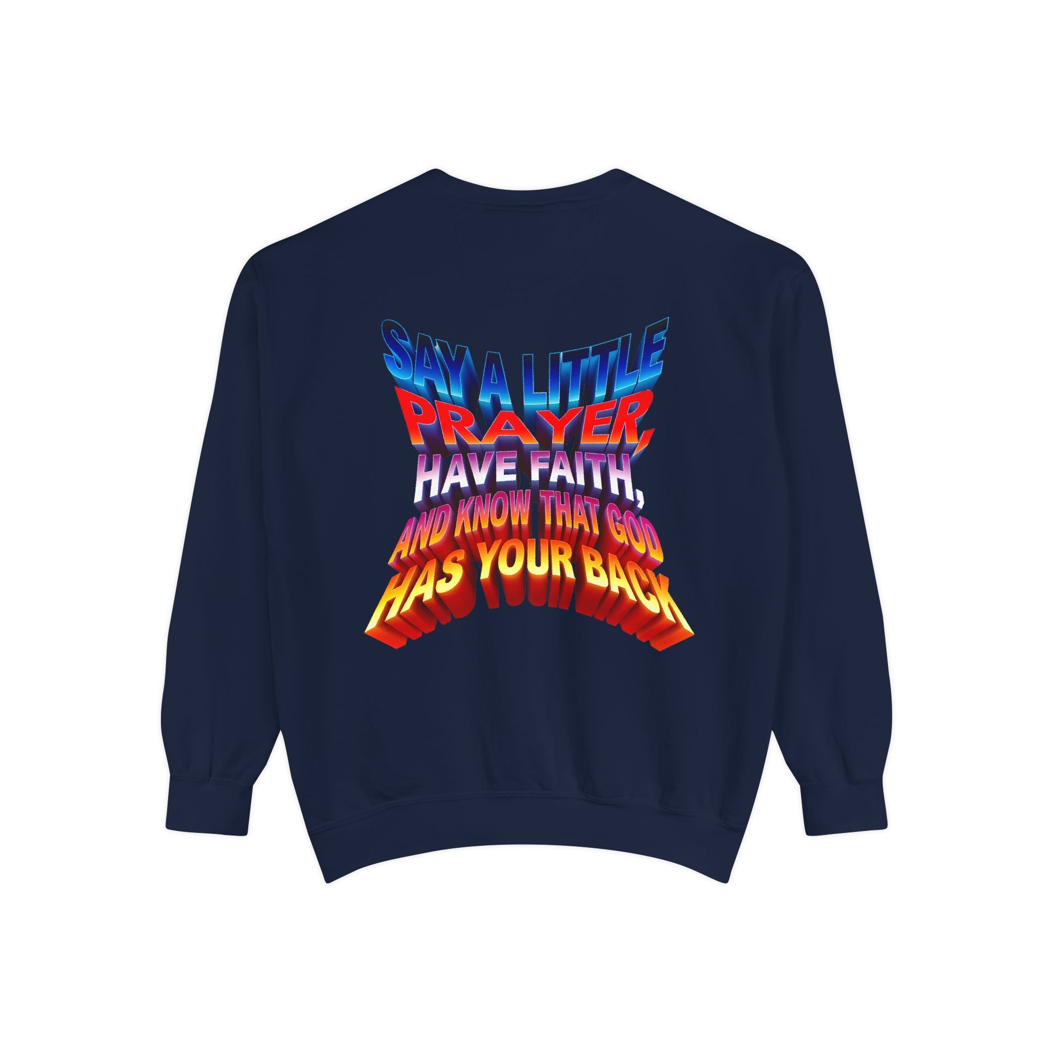 Inspirational Unisex Sweatshirt - "Say a Little Prayer, Have Faith, and Know That God Has Your Back"