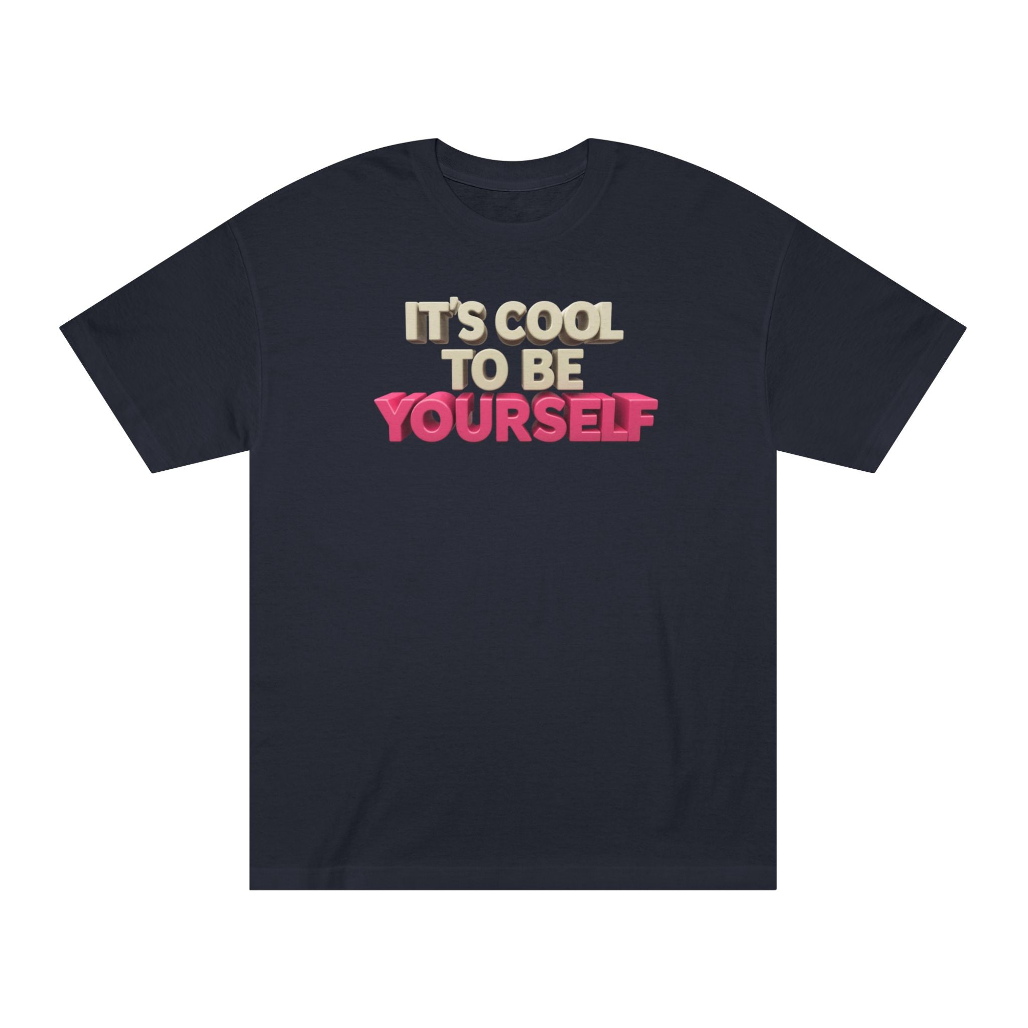 Unisex Classic Tee - 'It's Cool to Be Yourself' Motivational Shirt