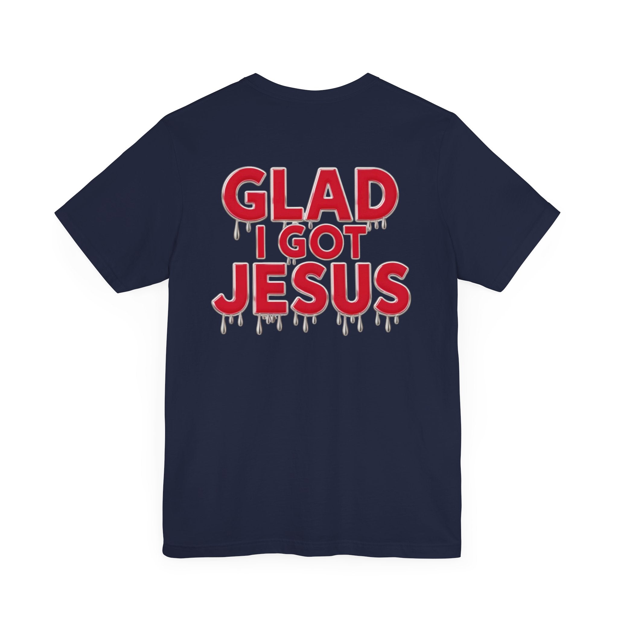 Spiritual Words Unisex Tee: GLAD I GOT JESUS Front and Back Print