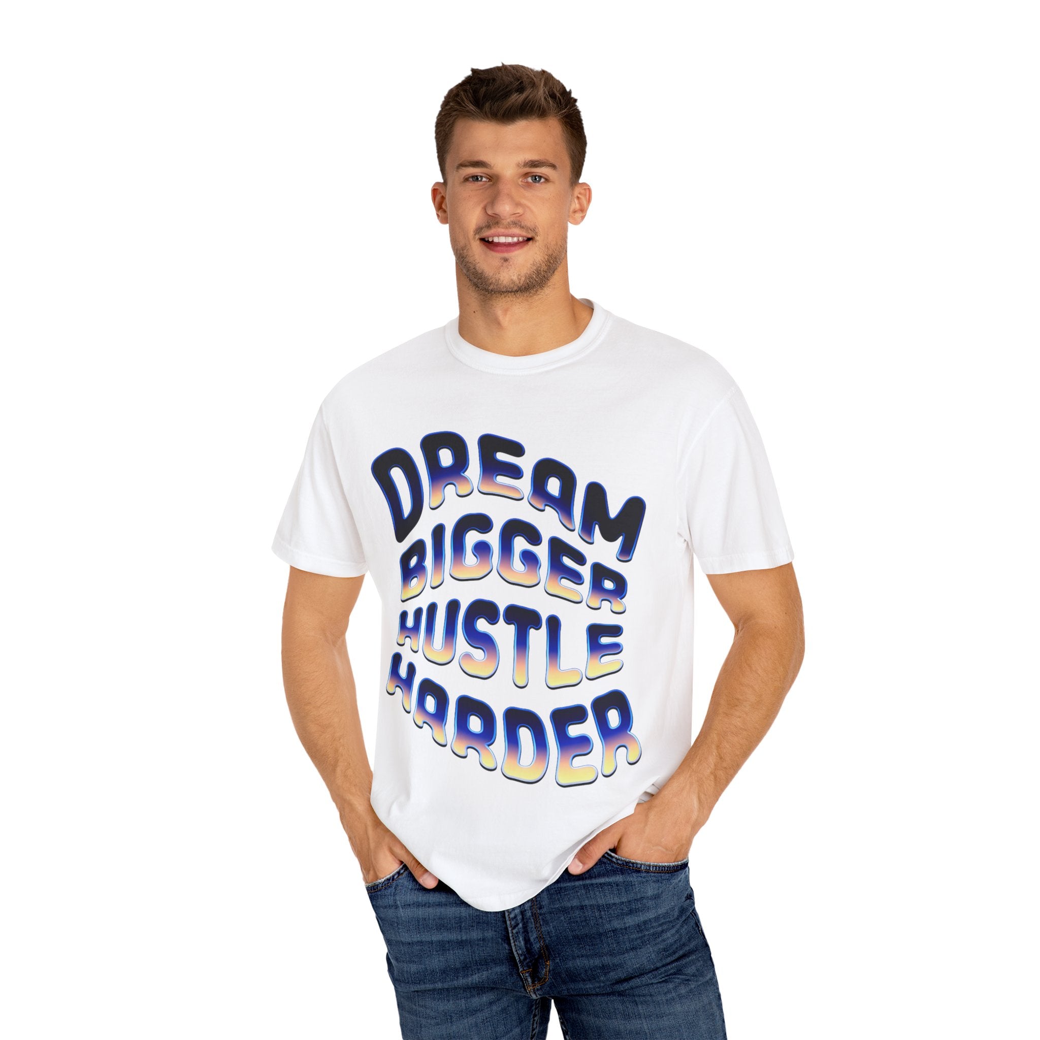 Motivational Unisex Garment-Dyed T-Shirt | Dream Bigger Hustle Harder