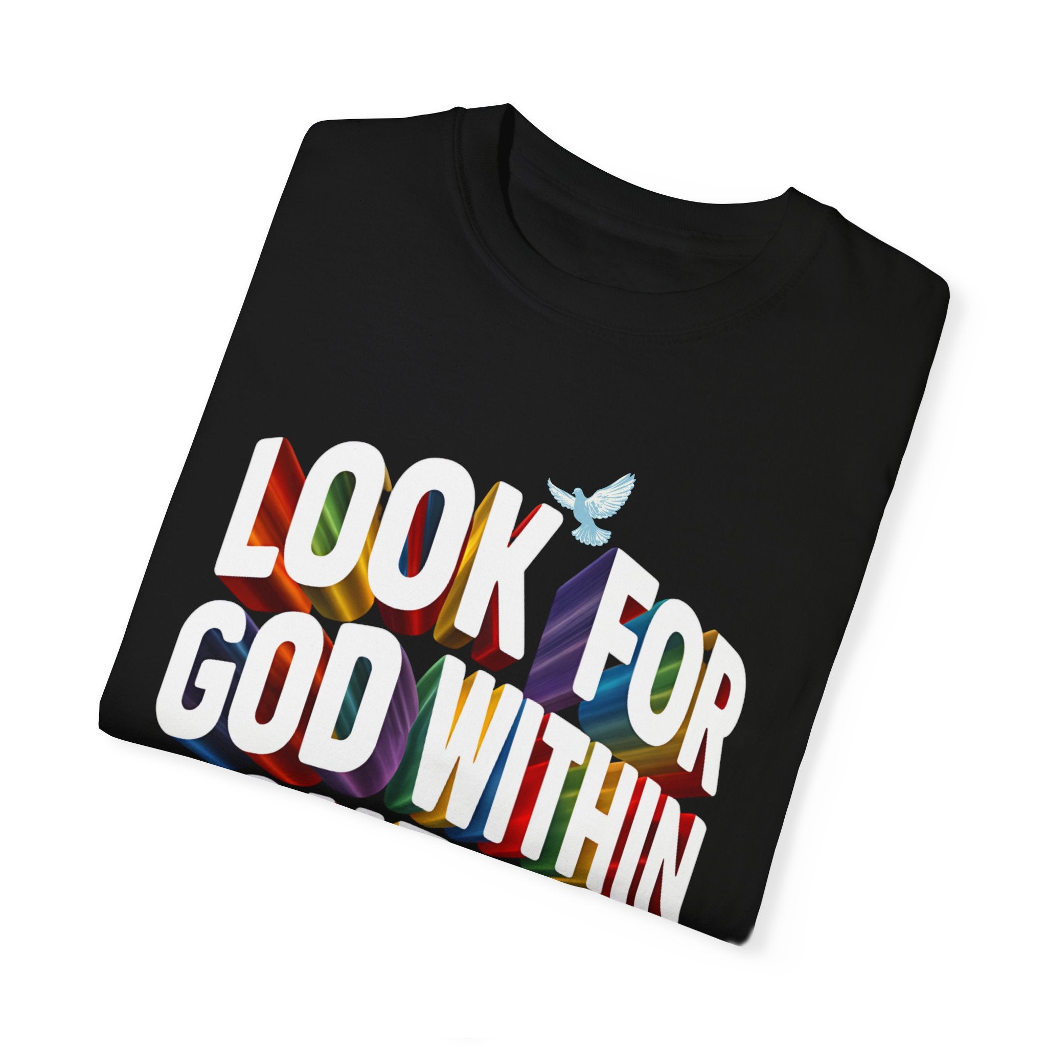 Look for God Within Yourself Unisex Garment-Dyed T-Shirt - Spiritual Inspirational Tee - Angel Body