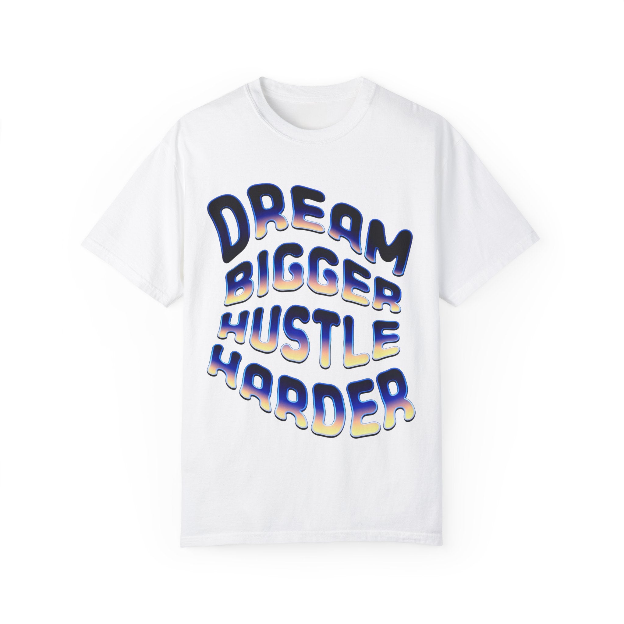 Motivational Unisex Garment-Dyed T-Shirt | Dream Bigger Hustle Harder