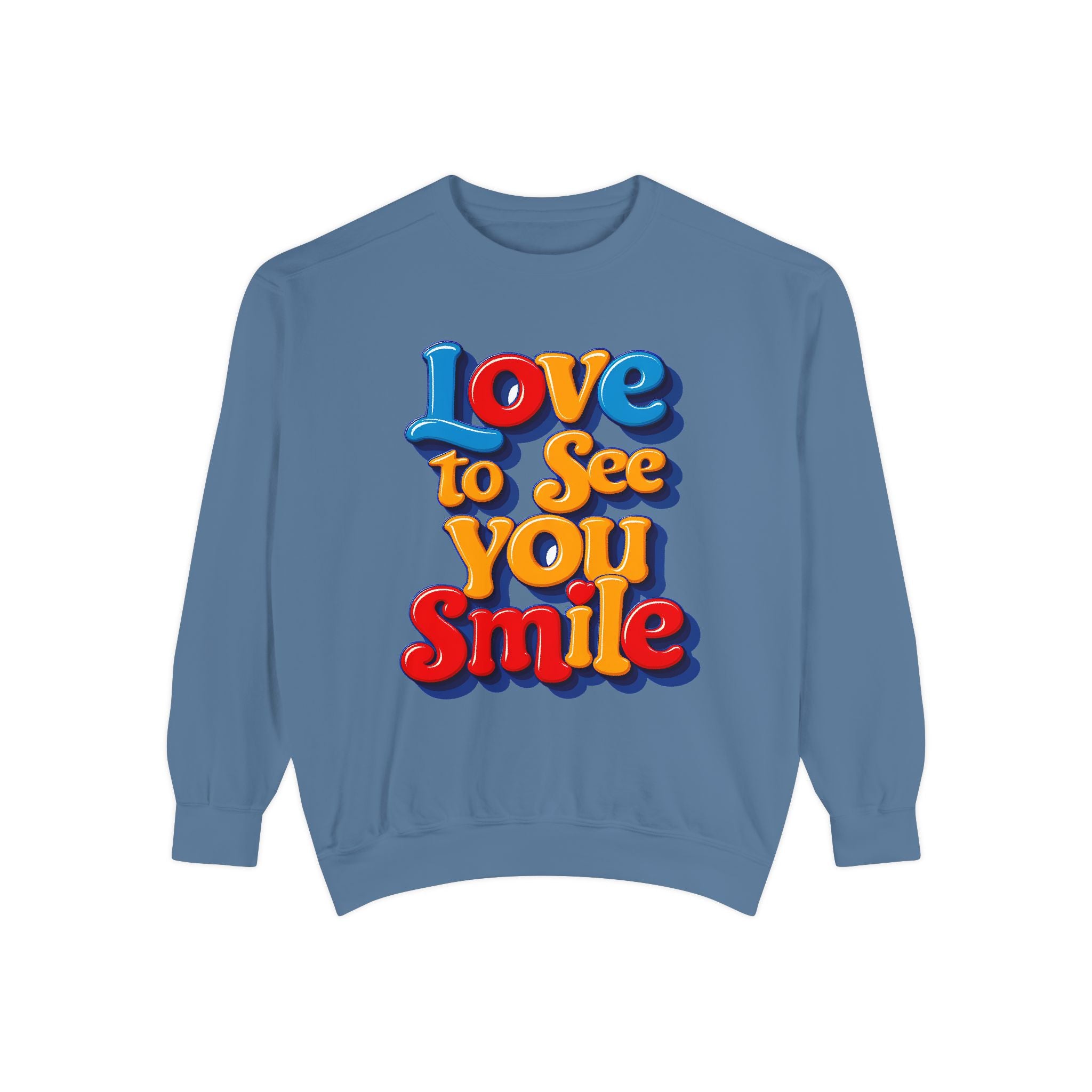 Unisex Garment-Dyed Sweatshirt Love to see you smile