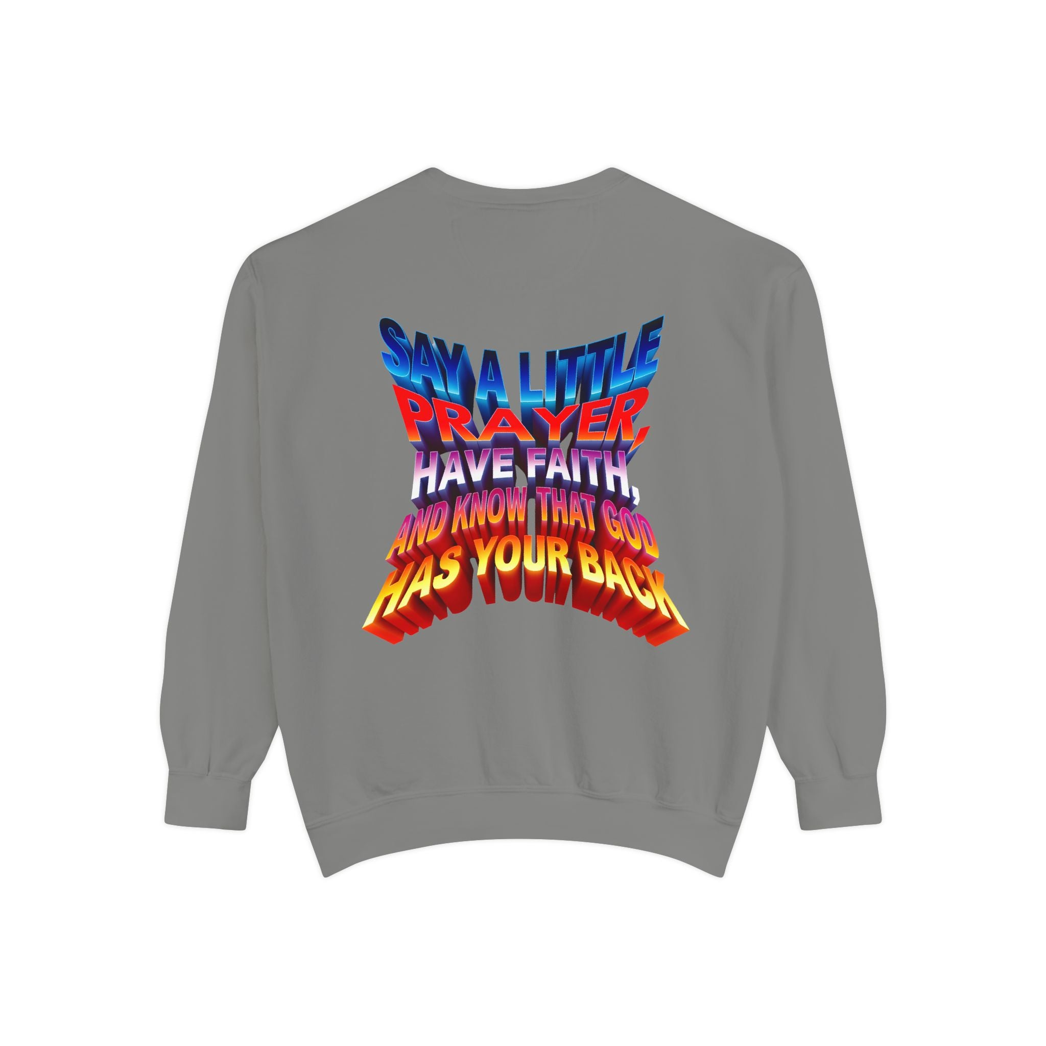 Inspirational Unisex Sweatshirt - "Say a Little Prayer, Have Faith, and Know That God Has Your Back"