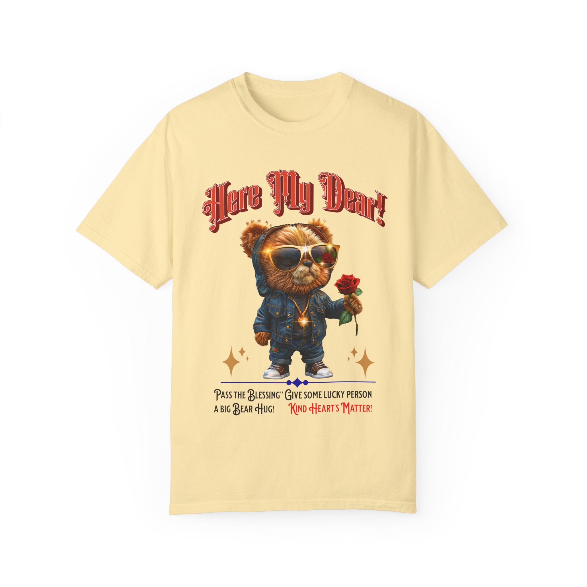 Cute Bear Hug T-Shirt - 'Here My Dear!' Unisex Garment-Dyed Tee for Kind Hearts