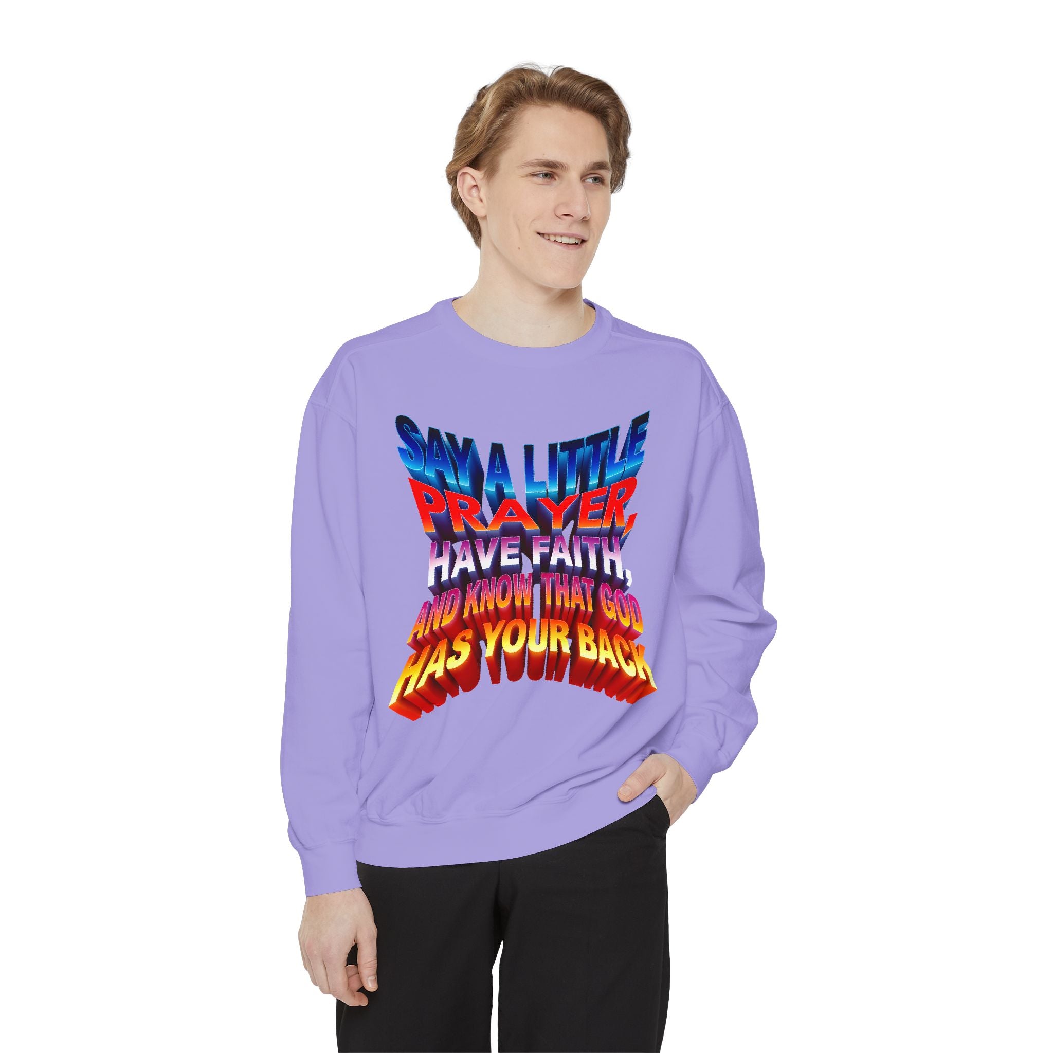 Inspirational Unisex Sweatshirt - "Say a Little Prayer, Have Faith, and Know That God Has Your Back"