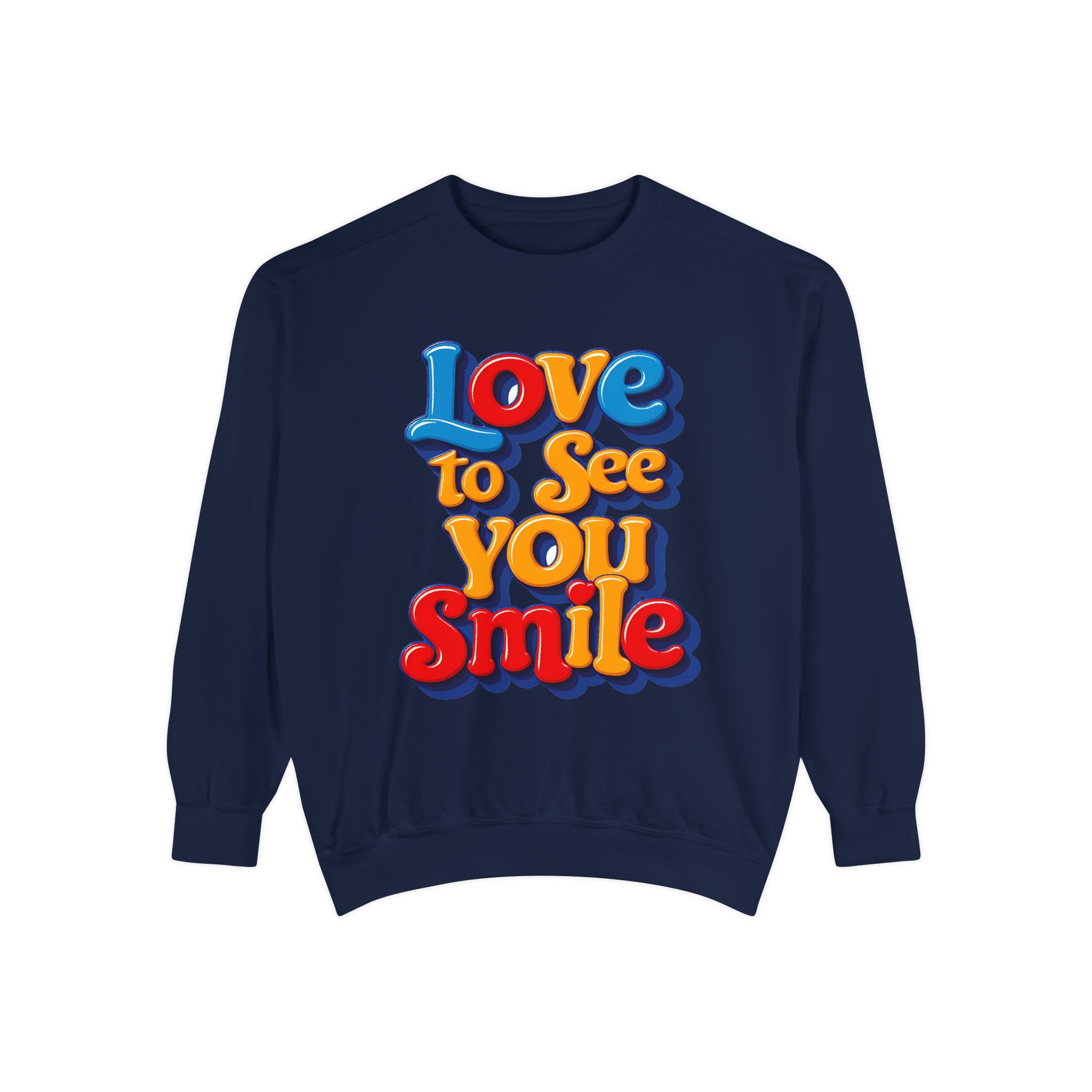 Unisex Garment-Dyed Sweatshirt Love to see you smile